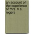 An Account Of The Experience Of Mrs. H.A. Rogers
