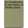 An Introduction to the Theory of Infinite Series door Thomas John I'anson Bromwich