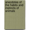 Anecdotes Of The Habits And Instincts Of Animals by R. Mrs. Lee