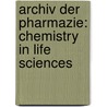 Archiv Der Pharmazie: Chemistry In Life Sciences door Apotheker-Verein Im Nördlichen Deutschland