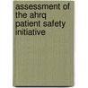 Assessment of the Ahrq Patient Safety Initiative by Donna O. Farley