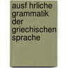Ausf Hrliche Grammatik Der Griechischen Sprache door Raphael K�Hner