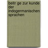 Beitr Ge Zur Kunde Der Indogermanischen Sprachen by Unknown