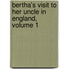 Bertha's Visit to Her Uncle in England, Volume 1 door Marcet