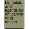 Biometals and Ligands for Anticancer Drug Design door Gennady E. Zaikov