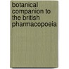 Botanical Companion to the British Pharmacopoeia door Hyman Marks