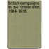 British Campaigns in the Nearer East, 1914-1918.