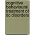 Cognitive Behavioural Treatment Of Tic Disorders
