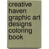 Creative Haven Graphic Art Designs Coloring Book door Jeremy Elder