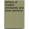Defects of Modern Christianity and Other Sermons door Alfred Williams Momerie