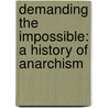 Demanding The Impossible: A History Of Anarchism door Peter Marshall