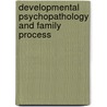 Developmental Psychopathology and Family Process by Patrick T. Davies