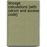 Dosage Calculations [With Cdrom And Access Code] door Gloria D. Pickar