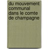 Du Mouvement Communal Dans Le Comte De Champagne door René Bourgeois
