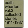 Edith Wharton: Vol.2 Collected Stories 1911-1937 door Edith Wharton