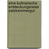 Eine kulinarische Entdeckungsreise Salzkammergut by Claudia Dabringer