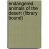 Endangered Animals of the Desert (Library Bound) by Bill Rice