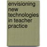 Envisioning New Technologies in Teacher Practice door Teresa Strong-wilson
