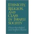 Ethnicity, Religion And Class In Israeli Society