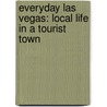 Everyday Las Vegas: Local Life in a Tourist Town door Rex J. Rowley
