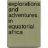 Explorations And Adventures In Equatorial Africa