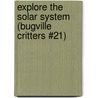 Explore the Solar System (Bugville Critters #21) by Robert Stanek