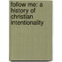 Follow Me: A History Of Christian Intentionality