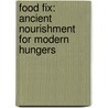 Food Fix: Ancient Nourishment for Modern Hungers door Susan Lebel Young