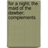 For A Night; The Maid Of The Dawber; Complements door Émile Zola