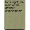 For a Night; The Maid of the Dawber; Complements door Zola Emile 1840-1902