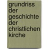 Grundriss Der Geschichte Der Christlichen Kirche door Ludwig Timotheus Spittler