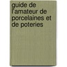 Guide de L'Amateur de Porcelaines Et de Poteries door Johann Georg Theodor Graesse