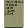 Harpocrationis Lexicon In Decem Oratores Atticos by Wilhelm Dindorf