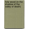 Holy Wood (In the Shadow of the Valley of Death) door Ronald Cohn