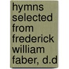 Hymns Selected from Frederick William Faber, D.D door Frederick William Faber