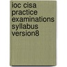 Ioc Cisa Practice Examinations Syllabus Version8 by Bpp Learning Media Bpp Learning Media