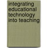 Integrating Educational Technology into Teaching door M.D. Roblyer