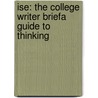 Ise: the College Writer Briefa Guide to Thinking door Vandermey