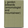 J. Gordon Edwards (entomologist and Mountaineer) door Ronald Cohn