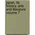 Japan, Its History, Arts and Literature Volume 7