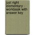 Just Right Elementary - Workbook with Answer Key