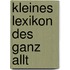 Kleines Lexikon des ganz allt