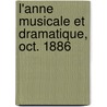 L'Anne Musicale Et Dramatique, Oct. 1886 door Camille Bellaigue