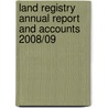 Land Registry Annual Report And Accounts 2008/09 door Great Britain: H.M. Land Registry