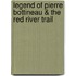 Legend of Pierre Bottineau & The Red River Trail