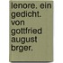 Lenore. Ein Gedicht. Von Gottfried August Brger.