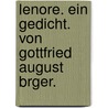 Lenore. Ein Gedicht. Von Gottfried August Brger. by Gottfried August Bürger
