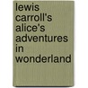 Lewis Carroll's Alice's Adventures in Wonderland by Lewis Carroll