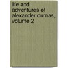 Life and Adventures of Alexander Dumas, Volume 2 door Percy Hetherington Fitzgerald