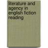 Literature and Agency in English Fiction Reading by Adam Reed